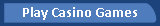 Play Casino Games