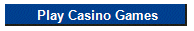 Play Casino Games